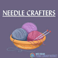 Three balls of yarn, blue, purple, and pink, in a basket. A pair of knitting needles is sticking out of the pink yarn ball and pointing out to the right. Above underlined in bold white letters is the words "Needles Crafters". In the lower right corner is the logo for the West Chicago Public Library.