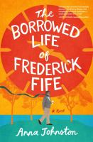 An orange drawing of a sun with the title The Borrowed Life of Frederick Fife written inside and an image of a man walking below.